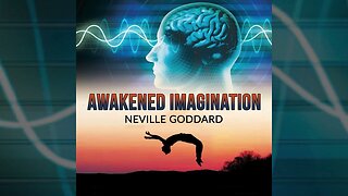 Awakened Imagination by Neville Goddard (Full Audiobook)