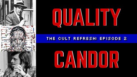 Quality Candor: The Cult Refresh - Episode 2