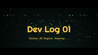 Custom 2D Engine Journey...( Devlog01)