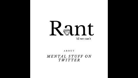 Let's Rant about Mental Stuff on Twitter!