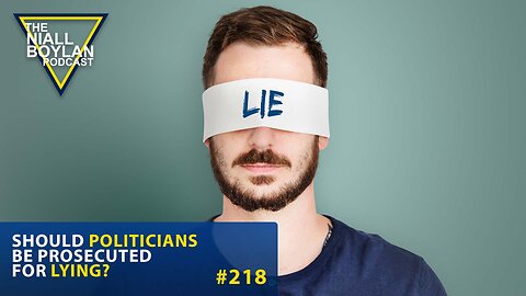 #218 Should Politicians Be Prosecuted For Lying? Trailer