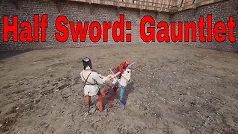 Half Sword: Gauntlet - Brutal GreatSword Kills