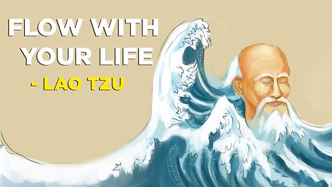 Lao Tzu - 6 Ways To Be In Flow With Your Life (Taoism)