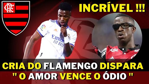 INCRÍVEL! CRIA DO FLAMENGO DISPARA! VINI JR DESABAFOU "O AMOR VENCE O ÓDIO" CONTRA O RASCISMO