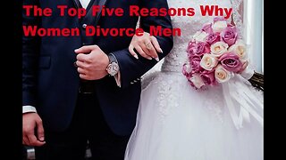 The Top Five Reasons Why Women Divorce Men