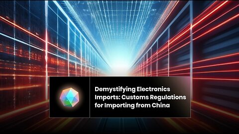 Compliance in China Trade: Guidelines for Importing Electronics into the U.S.