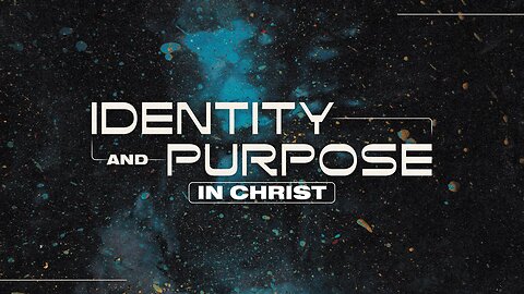 Identity and Purpose in Jesus