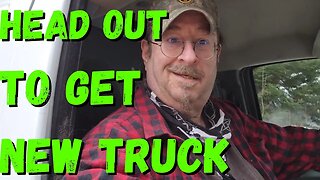 Head Out To Go Get New Truck