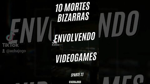 10 mortes envolvendo games. Parte 2