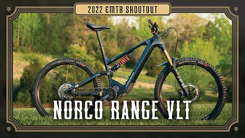 2022 Emtb Shootout - Norco Range VLT C1 Review