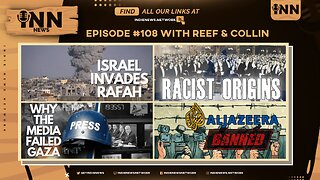 INN News #108 | ISRAEL INVADES RAFAH, RACIST ORIGINS, WHY THE MEDIA FAILED GAZA, AL-JAZERRA BAN