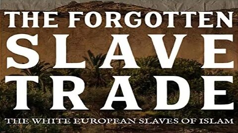 The FORGOTTEN SLAVE TRADE [WHITE EUROPEAN SLAVES of ISLAM]