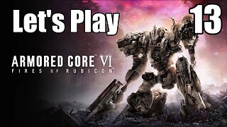 Let's Play | Armored Core 6 - Part 13