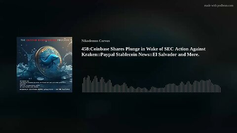 458:Coinbase Shares Plunge in Wake of SEC Action Against Kraken::Paypal Stablecoin News::El Salv(..)