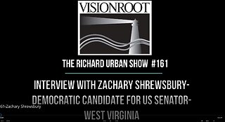 #161-Interview with Zachary Shrewsbury-Democratic Candidate for US Senator-West Virginia