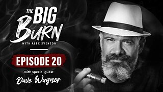 The Big Burn Episode 20 | Special Guest Dave Wagner