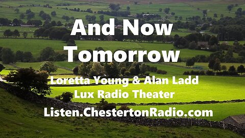And Now Tomorrow - Loretta Young - Alan Ladd - Lux Radio Theater