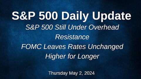 S&P 500 Daily Market Update for Thursday May 2, 2024