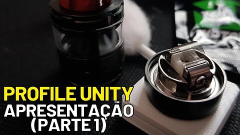 PROFILE UNITY RTA! Apresentação e montagem do atomizador MESH (PARTE 1)