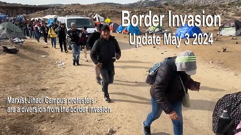 Border Invasion update May 3 2024