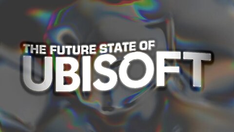 The Future State of Ubisoft