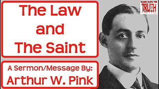 The Law and the Saint | A. W. Pink | Arthur Pink | Audio Message Sermon