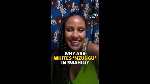 WHY ARE WHITES ‘MZUNGU’ IN SWAHILI?