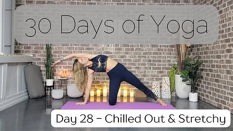 Day 28 Chilled Out Stretchy Yoga Flow || 30 Days of Yoga to Unearth Yourself || Yoga with Stephanie