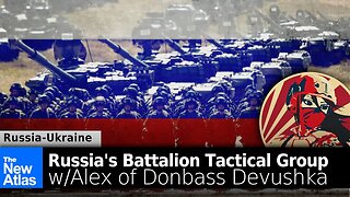 The Russian Battalion Tactical Group w/Alex of Donbass Devushka