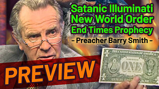 Satanic Illuminati New World Order End Times Prophecy - Barry Smith - PREVIEW!