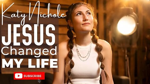 Katy Nichole | Jesus Changed My Life | Official Music Video & Lyrics