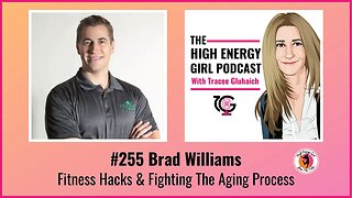 #255 Brad Williams - Fitness Hacks & Fighting The Aging Process