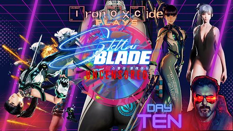 Iron0xcid3 Plays Stellar Blade Uncensored from Disk Day 10 #FreeStellarBlade
