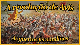 A revolução de Avís episodio 2 - As Guerras Fernandinas
