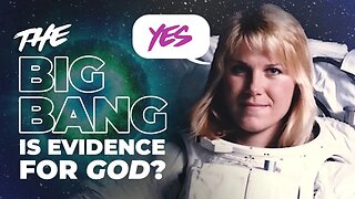 New Big Bang Findings Show Strong Evidence of God w/ Astronaut Leslie Wickman