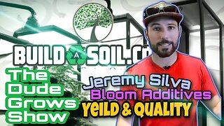 BuildASoil: Bloom Additives Increase Flower Yield & Quality - Dude Grows Show 1,439