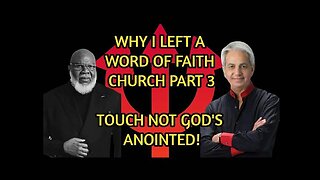 Why I Left A Word of Faith Church Part 3- Touch Not God's Anointed