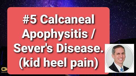 #5 Calcaneal Apophysitis / Sever's Disease /Kid Heel pain. Dr Dan Preece supporting O.U.R.