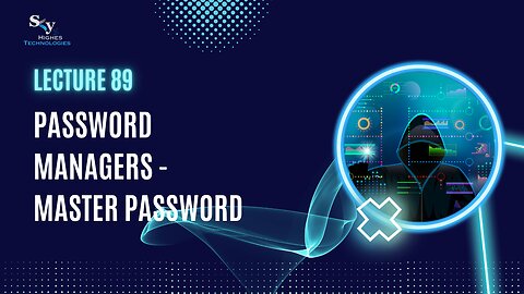 89. Password Managers - Master Password | Skyhighes | Cyber Security-Network Security