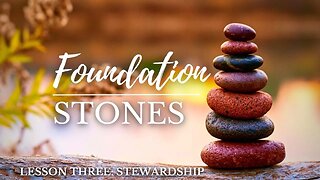 Foundation Stones Lesson Three