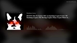 445:FTX Ties To Santos::SEC on Spotting Crypto Scams::SK Tracking Crypto::NK Moving Crypto::Nois(..)