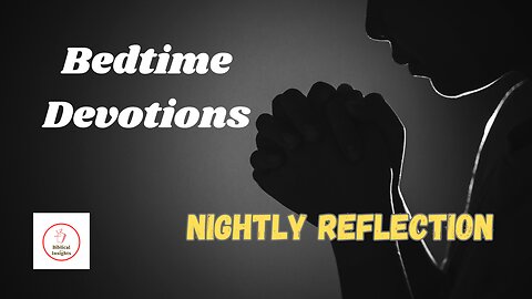 Bedtime Devotions - Nightly Reflection