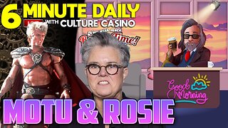 Masters of the Universe & Rosie O'Donnell - 6 Minute Daily - May 2nd