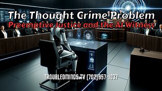 The Thought Crime Problem - Preemptive Justice and the AI Witness
