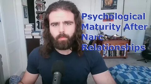 Psychological Maturity After Narcissistic Relationships