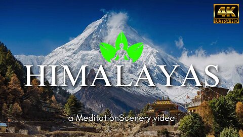 Himalayas - a MeditationScenery video / 4k video/ Relax and Enjoy