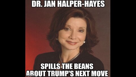 DR. JAN HALPER-HAYES: Spills the Beans About Trump's Next Move!