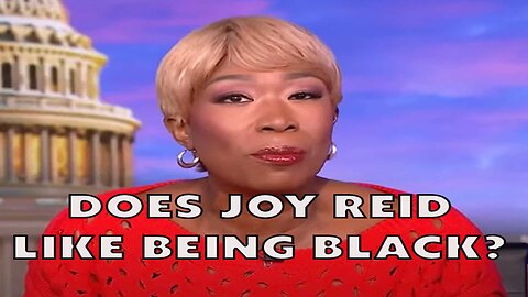 Does Joy Reid like being Black?