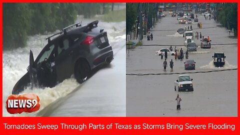 Tornadoes Sweep Through Parts of Texas as Storms Bring Severe Flooding