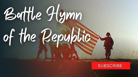 Battle Hymn of the Republic Glory, Glory Halleluyah! Congregational Hymn